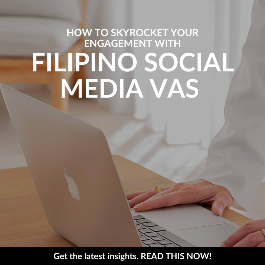 How to Skyrocket Your Engagement with Filipino Social Media VAs