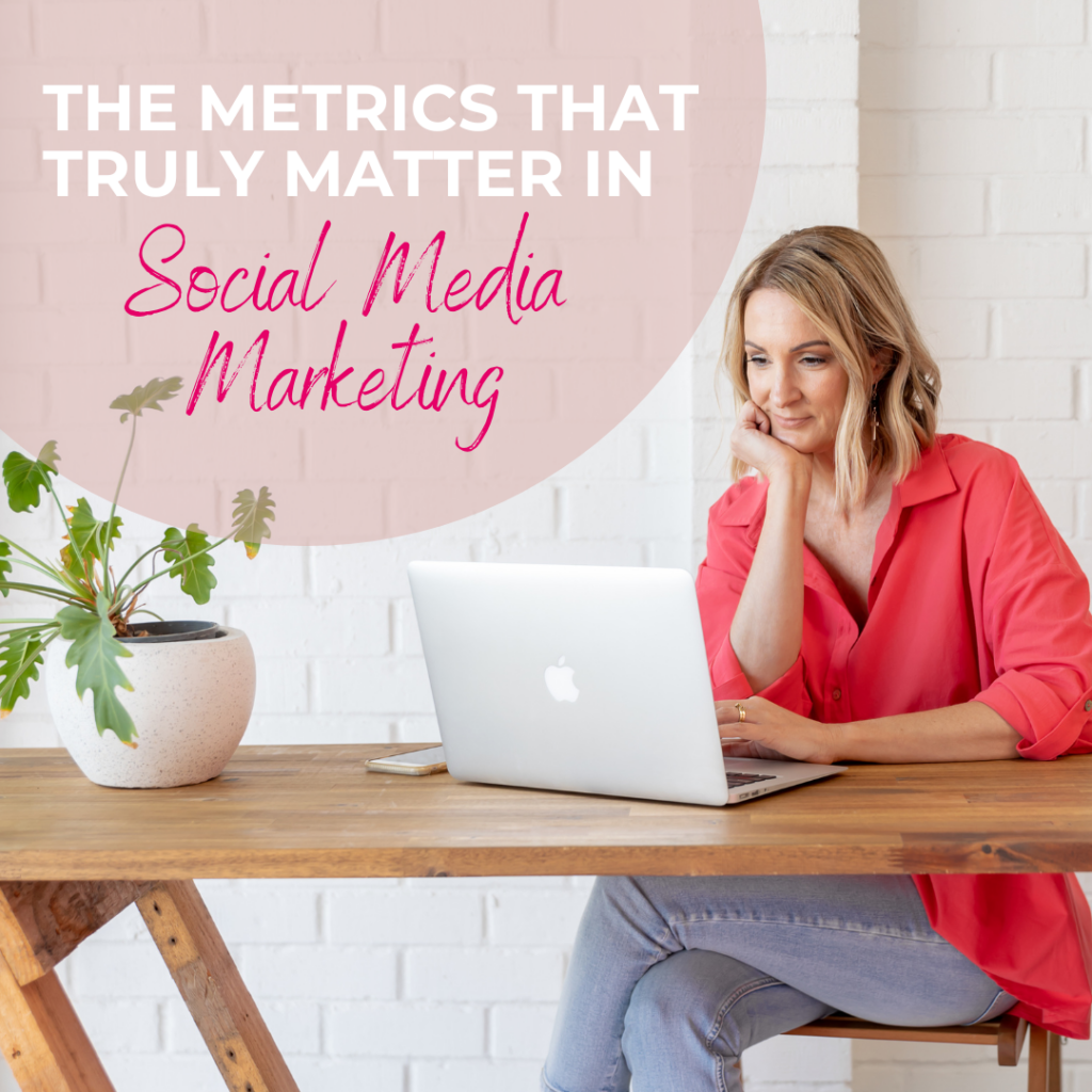 The Metrics That Truly Matter in Social Media Marketing
